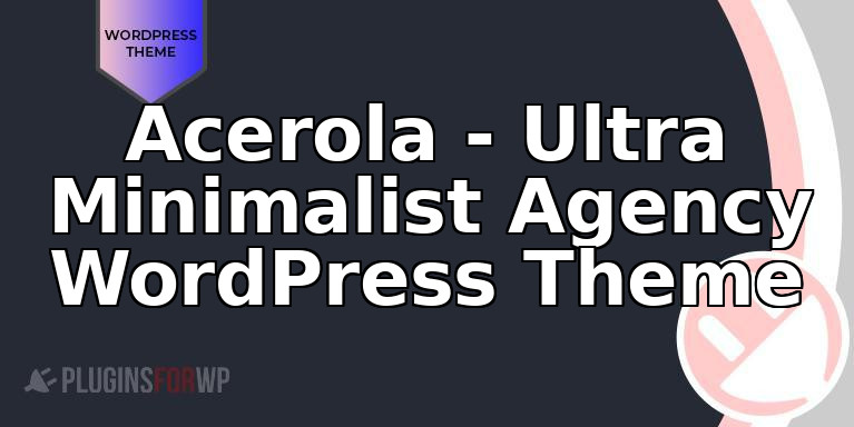 Acerola – Ultra Minimalist Agency WordPress Theme
