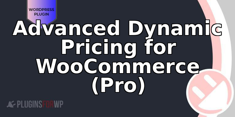 Advanced Dynamic Pricing for WooCommerce (Pro)