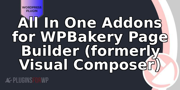 All In One Addons for WPBakery Page Builder (formerly Visual Composer)