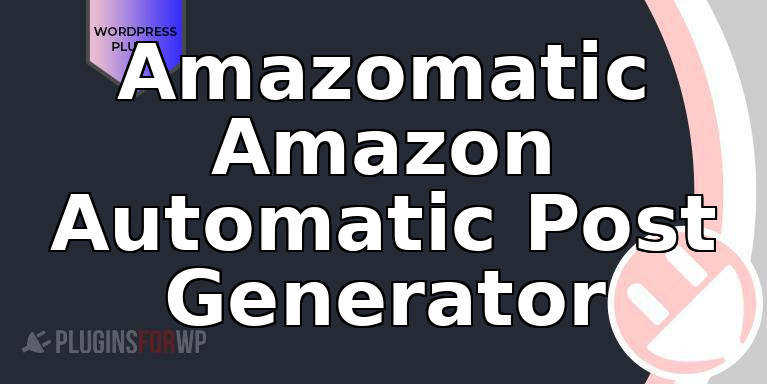 Amazomatic Amazon Automatic Post Generator
