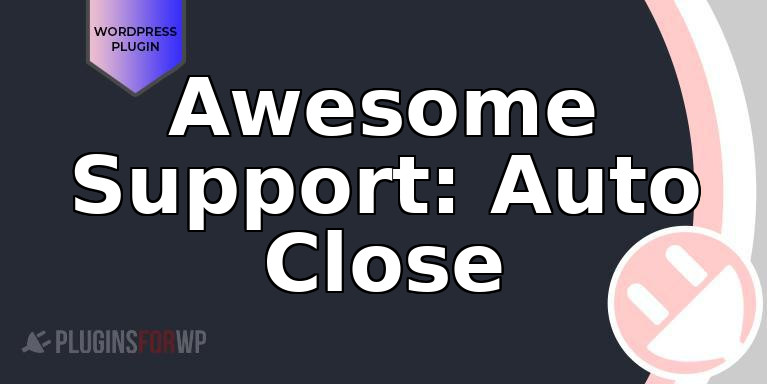 Awesome Support: Auto Close