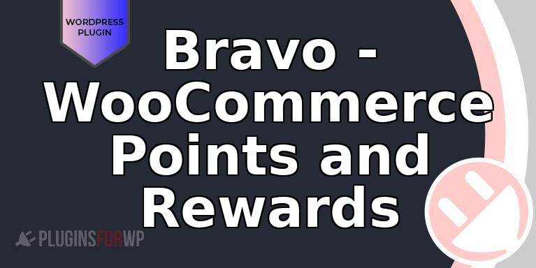 Bravo – WooCommerce Points and Rewards