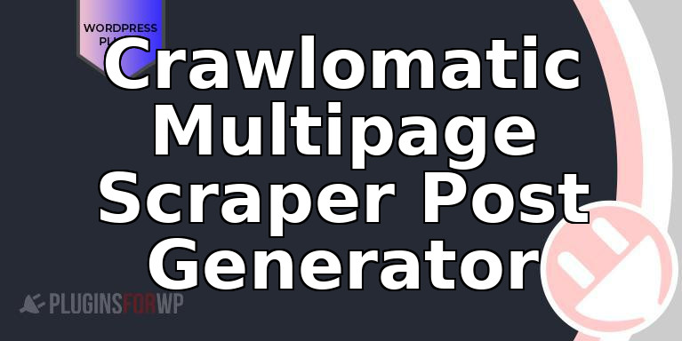 Crawlomatic Multipage Scraper Post Generator