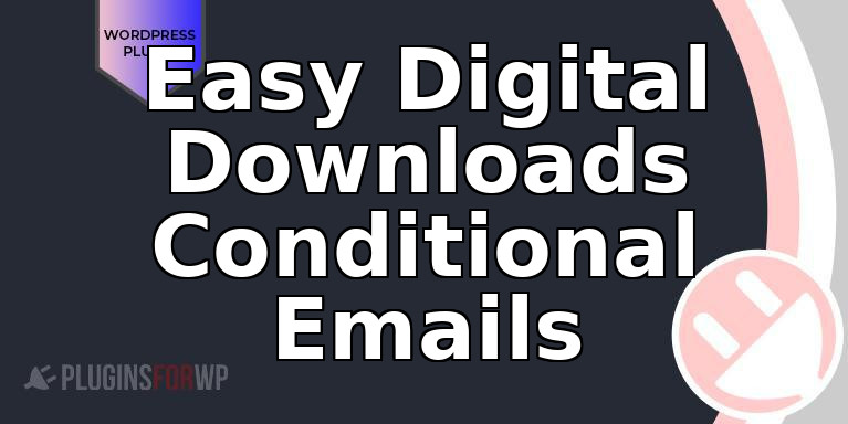 Easy Digital Downloads Conditional Emails