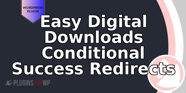 Easy Digital Downloads Conditional Success Redirects