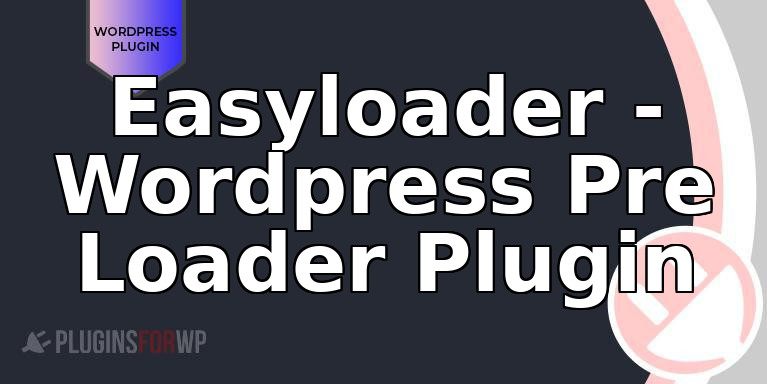 Easyloader – WordPress Pre Loader Plugin