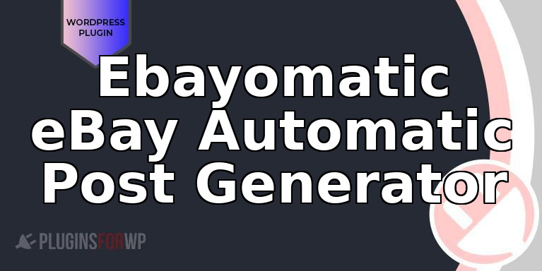 Ebayomatic eBay Automatic Post Generator