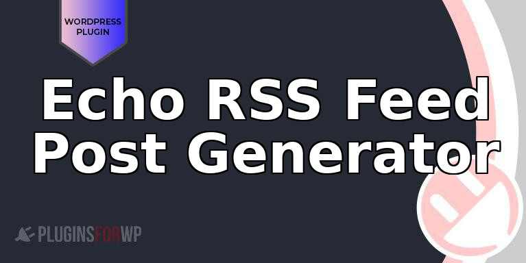 Echo RSS Feed Post Generator