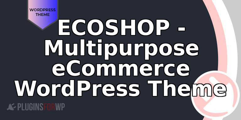 ECOSHOP – Multipurpose eCommerce WordPress Theme