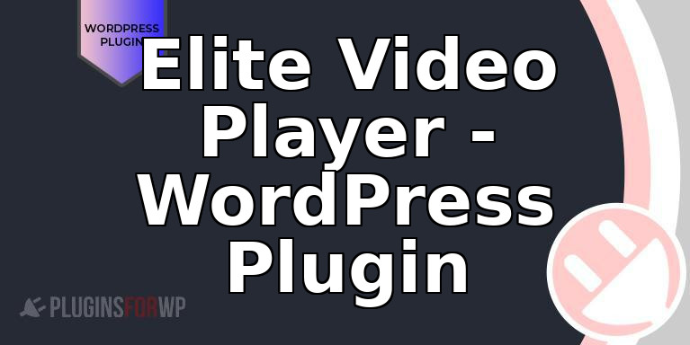 Elite Video Player – WordPress Plugin