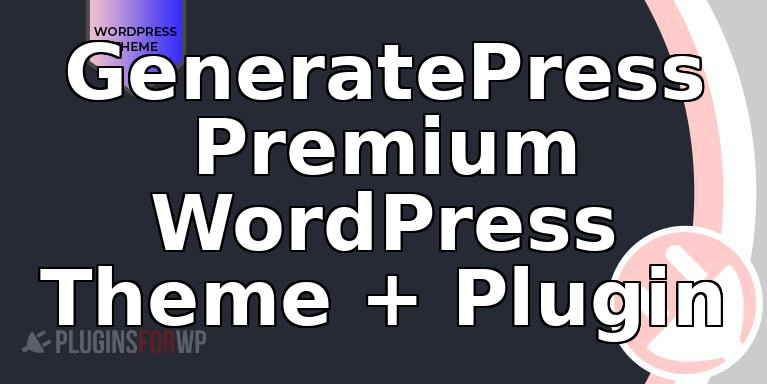 GeneratePress Premium WordPress Theme + Plugin