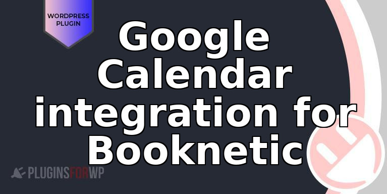Google Calendar integration for Booknetic