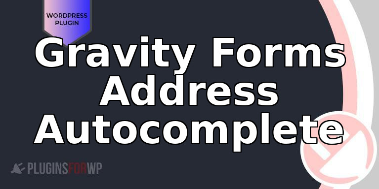 Gravity Forms Address Autocomplete