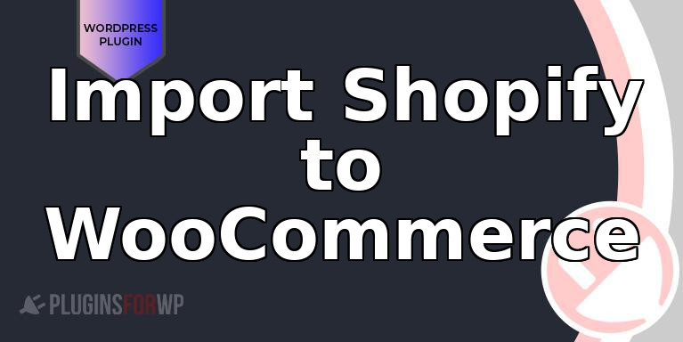 Import Shopify to WooCommerce