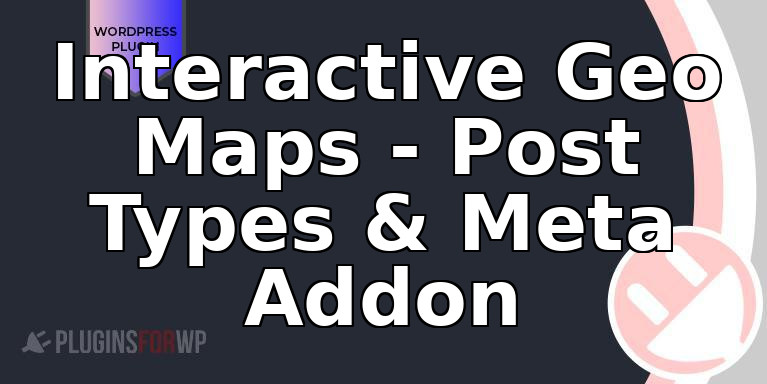 Interactive Geo Maps – Post Types & Meta Addon