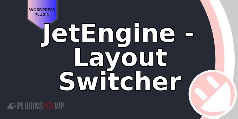 JetEngine – Layout Switcher