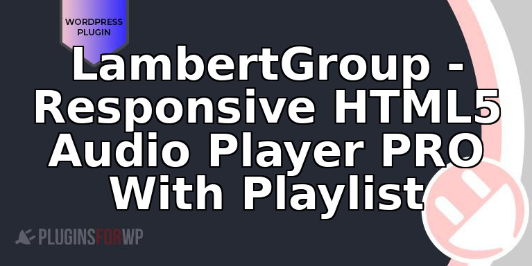LambertGroup – Responsive HTML5 Audio Player PRO With Playlist