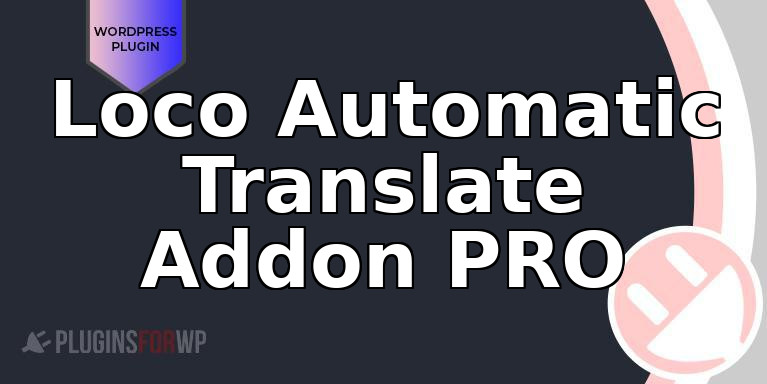 Loco Automatic Translate Addon PRO