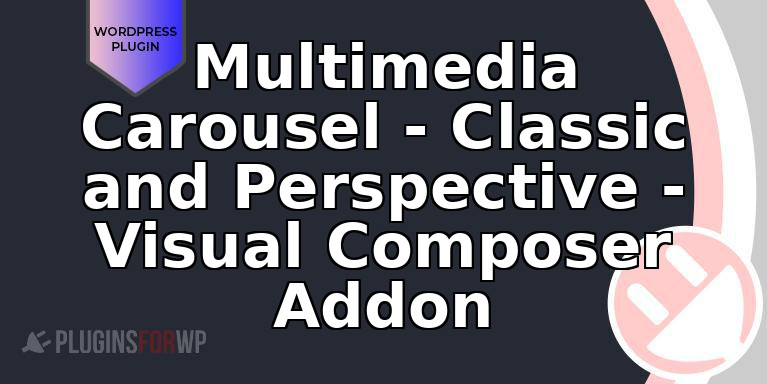 Multimedia Carousel – Classic and Perspective – Visual Composer Addon