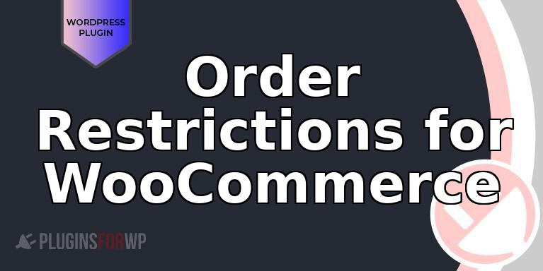 Order Restrictions for WooCommerce