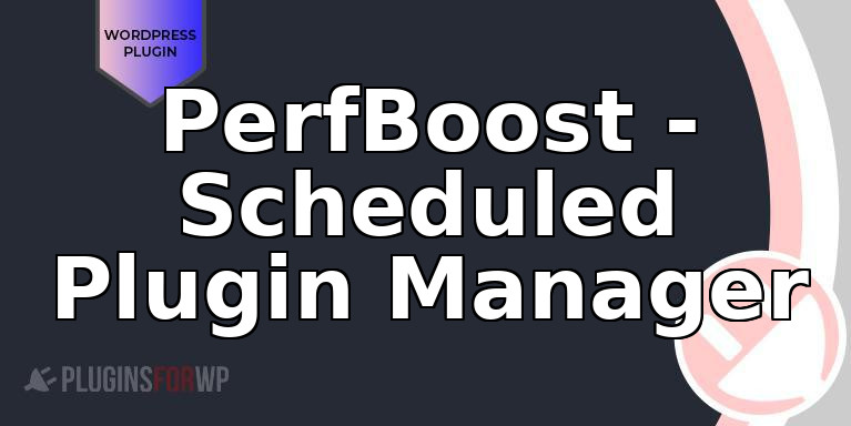 PerfBoost – Scheduled Plugin Manager