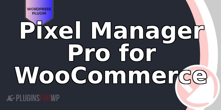 Pixel Manager Pro for WooCommerce