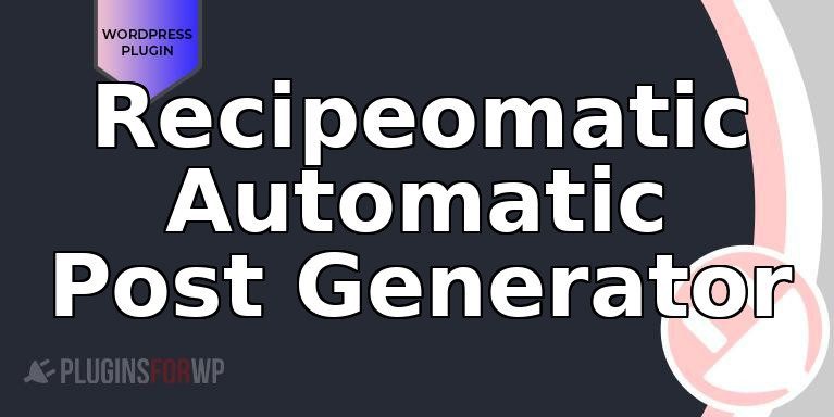 Recipeomatic Automatic Post Generator