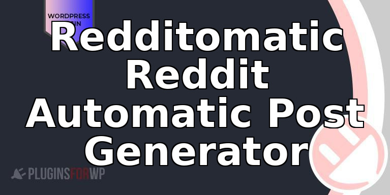 Redditomatic Reddit Automatic Post Generator