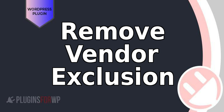 Remove Vendor Exclusion