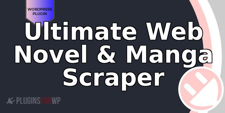 Ultimate Web Novel & Manga Scraper