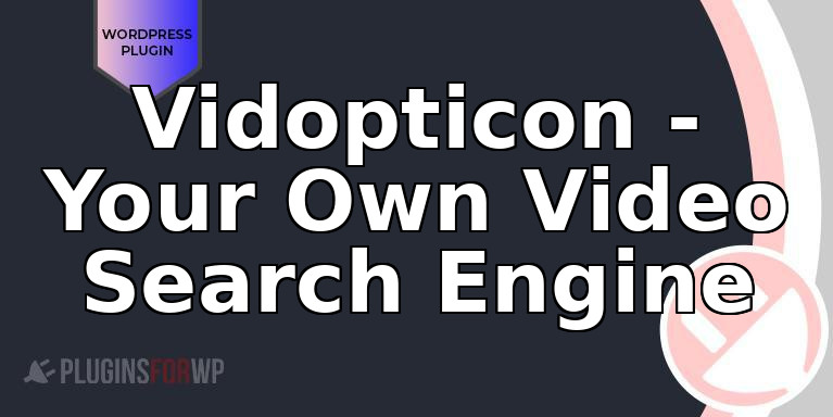 Vidopticon – Your Own Video Search Engine
