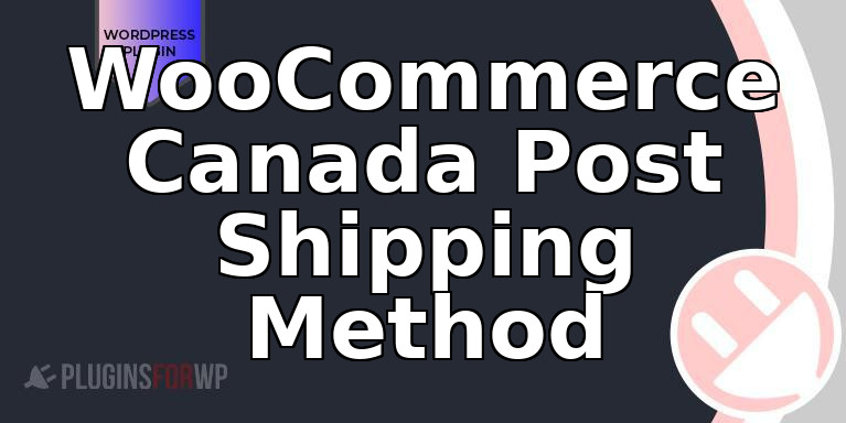 WooCommerce Canada Post Shipping Method