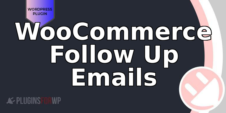 WooCommerce Follow Up Emails