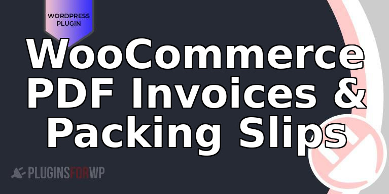 WooCommerce PDF Invoices & Packing Slips