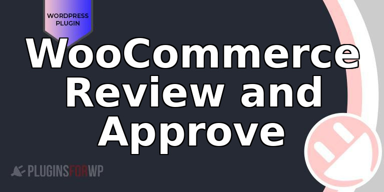 WooCommerce Review and Approve