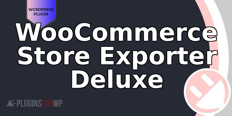 WooCommerce Store Exporter Deluxe