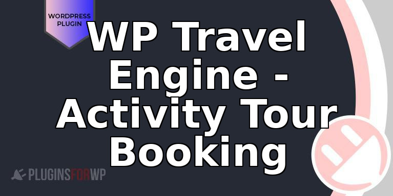 WP Travel Engine – Activity Tour Booking