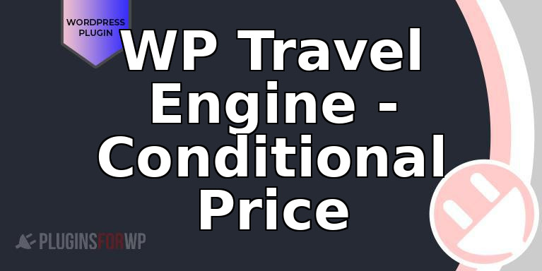 WP Travel Engine – Conditional Price