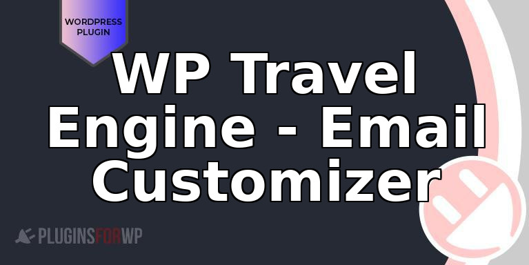 WP Travel Engine – Email Customizer