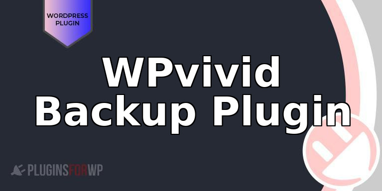 WPvivid Backup Plugin